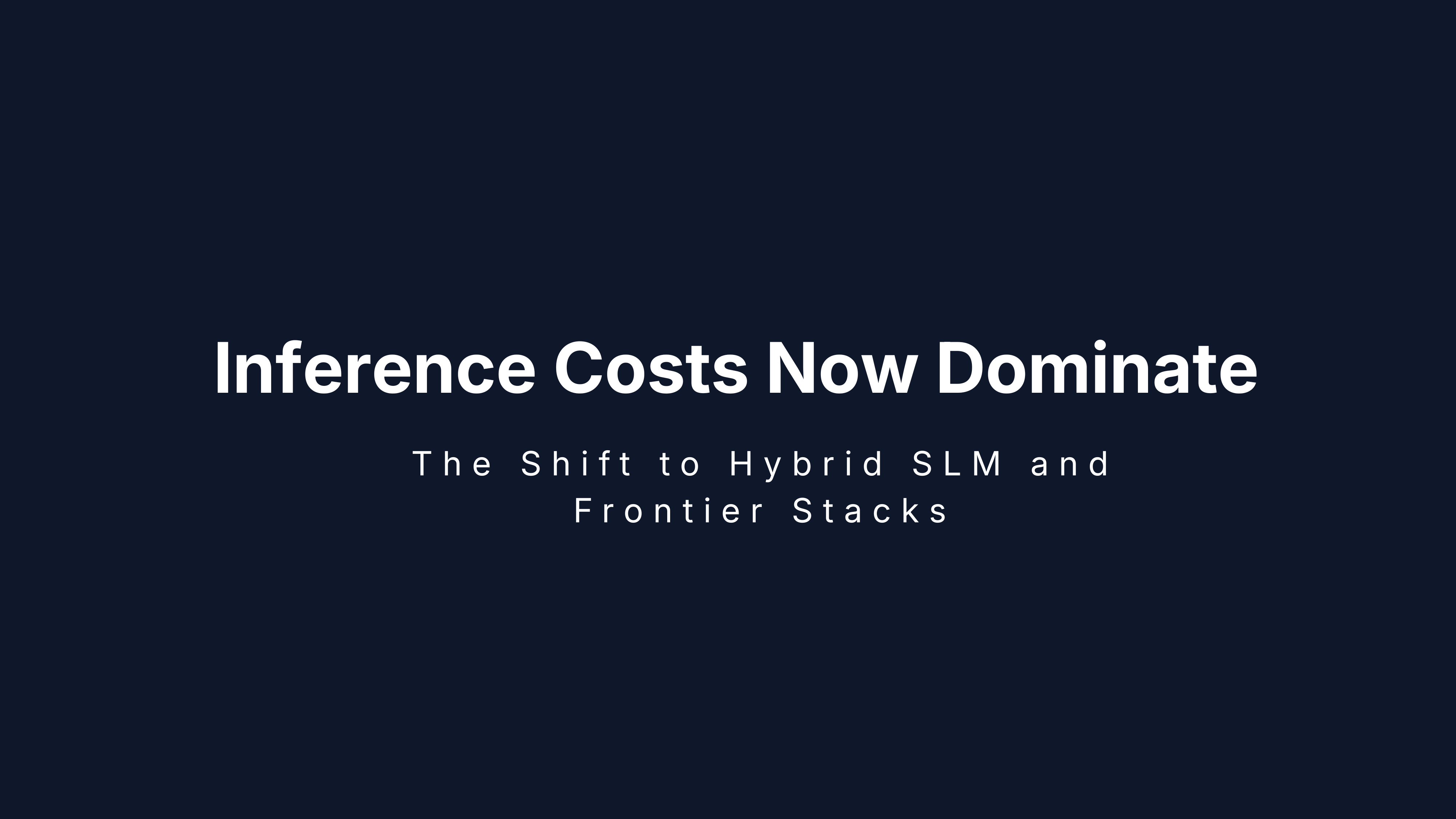 Agentic AI in 2026: Inference Costs Now Dominate – The Shift to Hybrid SLM and Frontier Stacks