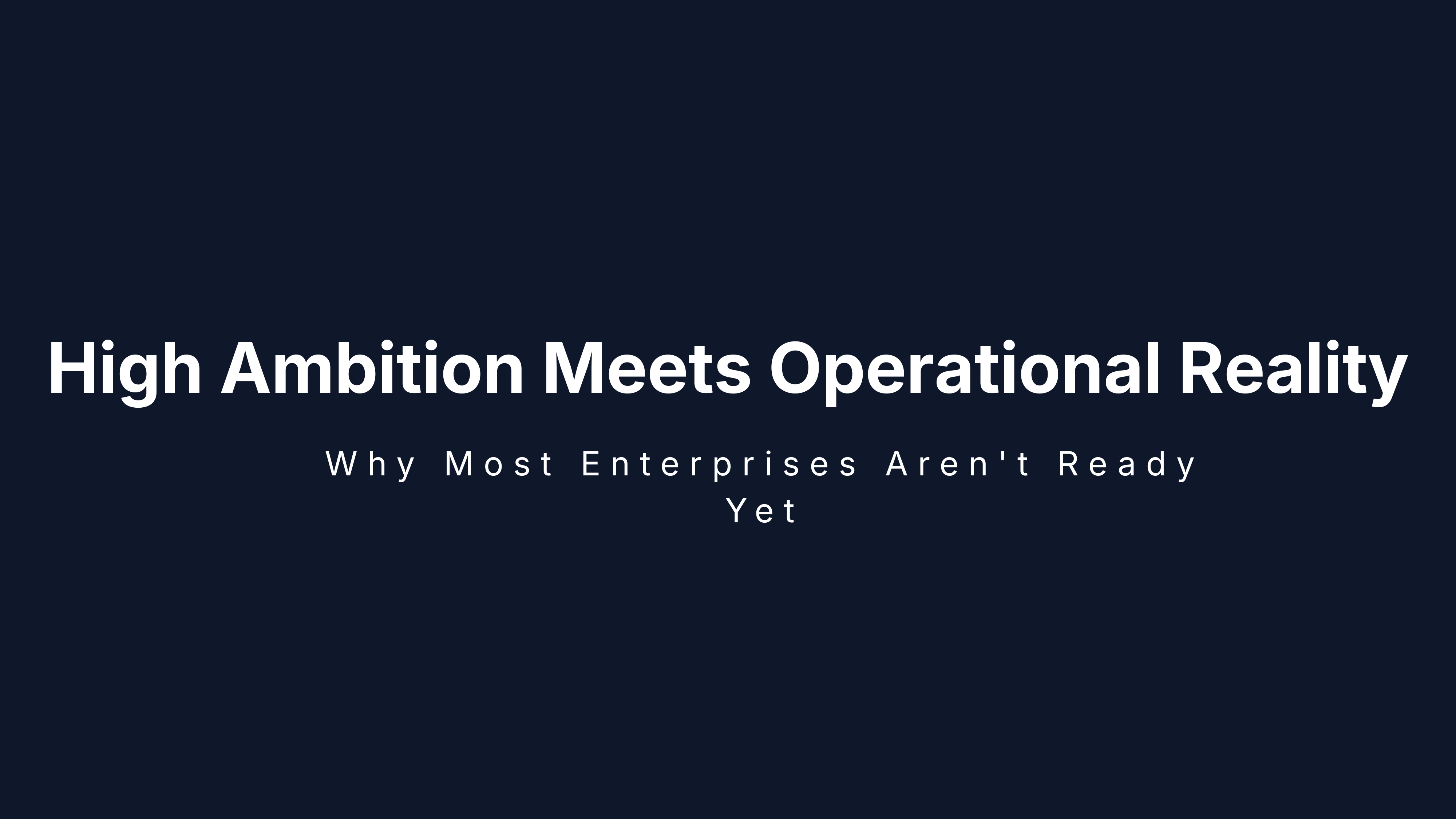AgenticAI in 2026: High Ambition Meets Operational Reality – Why Most Enterprises Aren't Ready Yet